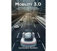 Mobility 3.0: How to Win and Thrive in the Future of Passenger Transportation