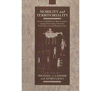 Mobility and Territoriality: Social and Spatial Boundaries among Foragers, Fishers, Pastoralists and Peripatetics (Explorations in Anthropology S)