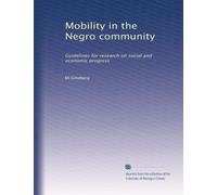Mobility in the Negro community: Guidelines for research on social and economic progress