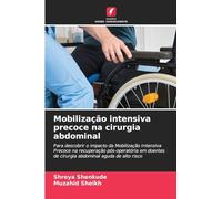 Mobilização intensiva precoce na cirurgia abdominal: Para descobrir o impacto da Mobilização Intensiva Precoce na recuperação pós-operatória em doentes de cirurgia abdominal aguda de alto risco