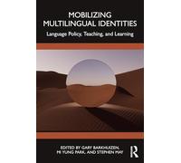 Mobilizing Multilingual Identities: Language Policy, Teaching, and Learning