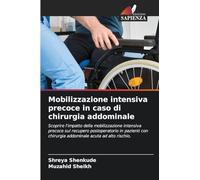 Mobilizzazione intensiva precoce in caso di chirurgia addominale: Scoprire l'impatto della mobilizzazione intensiva precoce sul recupero ... chirurgia addominale acuta ad alto rischio.
