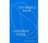 Catherine Lacey – The Möbius Book – Tapa dura (Importación USA)
