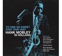 Mobley, Hank - To One So Sweet Stay That Way - Hank Mobley in Holland