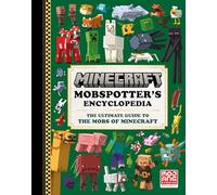 Mobspotter's Encyclopedia: The Ultimate Guide to the Mobs of Minecraft