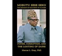 Mobutu Sese Seko: The Leopard’s 30-Year Reign of Plunder: Power, Corruption, and the Looting of Zaire