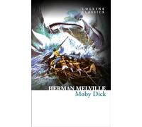 Moby Dick: A Thrilling Classic Literature Epic of the Great White Whale (Collins Classics)