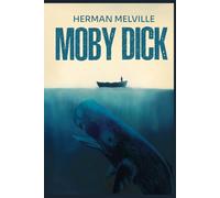 Moby Dick by Herman Melville: The Original Classic Hardcover - A Riveting Exploration of One Man’s Obsession and Nature’s Unforgiving Power