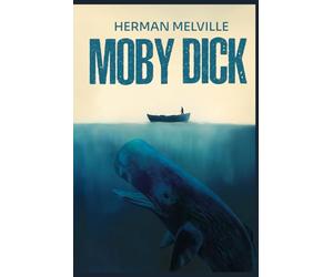 Moby Dick by Herman Melville: The Original Classic Hardcover - A Riveting Exploration of One Man’s Obsession and Nature’s Unforgiving Power