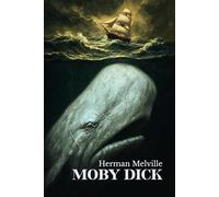 Moby Dick: El Clásico Original de Aventuras de Herman Melville