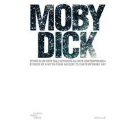 Moby Dick. La balena. Storia di un mito dall'antichità all'arte contemporanea. Ediz. italiana e inglese (Varia)