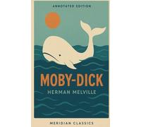 Moby-Dick (Meridian Classics Annotated Edition)