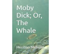Moby Dick; Or, The Whale