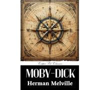 Moby-Dick; or, The Whale: A Masterpiece of American Fiction, Unabridged Edition