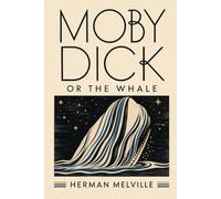 Moby-Dick: or, The Whale - Illustrated Edition