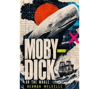 Moby-Dick: or, The Whale - Illustrated Edition