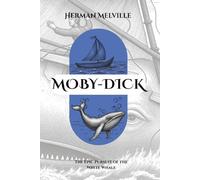 MOBY-DICK: The Epic Pursuit of the White Whale