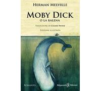 Moby Dick: Un libro da leggere assolutamente, uno dei romanzi più venduti: (Edizione Illustrata) (Geštinanna. Narrativa classica)