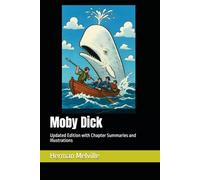 Moby Dick: Updated Edition with Chapter Summaries and Illustrations