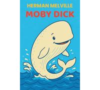 Moby Dick: Young Readers Annotated Version