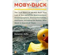Moby-Duck: The True Story of 28,800 Bath Toys Lost at Sea & of the Beachcombers, Oceanograp Hers, Environmentalists & Fools Inclu [Idioma Inglés]
