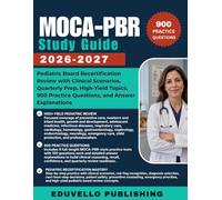MOCA-PBR Study Guide 2026-2027: Pediatric Board Recertification Review with Clinical Scenarios, Quarterly Prep, High-Yield Topics, 900 Practice Questions, and Answer Explanations