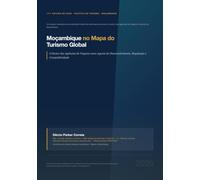 Moçambique no Mapa do Turismo Global: O Sector das Agências de Viagens como Agente de Desenvolvimento, Regulação e Competitividade
