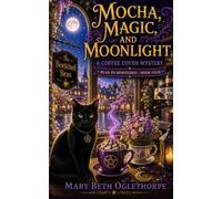 Mocha, Magic, and Moonlight: 4 (Bean to Bewitched - A Coffee Coven Mystery)