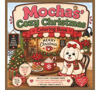 Mocha's Cozy Christmas Coloring Book: Bold and Easy Christmas Coloring Pages for Kides, Adults, Teens & Seniors | Cute Cozy Winter Scenes, Sweet ... ("Mocha's Cozy Adventures" Coloring Books)