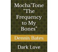 Mocha'Tone "The Frequency to My Bones": Dark Love