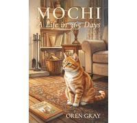 Mochi: A Life in 365 Days: A Daily Meditation in the Company of One Small Orange Cat