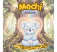 Mochi and the Gentle Hug (Mochi’s Mindful World)