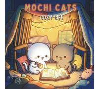 Mochi Cats: Cozy Life - A Kawaii Coloring Book for Relaxation: Cute Coloring Book (Mochi Cats Adventures)