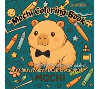 Mochi Coloring Book: 100+ Adorable Capybara Scenes to Relax and Color