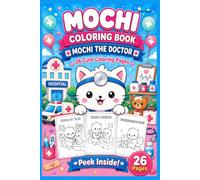 Mochi Coloring Doctor: Book Mochi the Doctor - Cute and Cozy Coloring Pages for Kids, Teens, and Adults (Mochi’s Coloring Adventures)