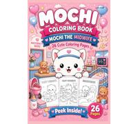 Mochi Coloring Midwife: Book Mochi the Midwife - Cute and Cozy Coloring Pages for Kids, Teens, and Adults (Mochi’s Coloring Adventures)