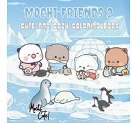 Mochi Friends 2: A Cute Kawaii Chibi Coloring Book for Kids & Adults - Over 50 New Illustrations of Mochi the Cat and Friends on a Year-Long Journey through All Four Seasons!