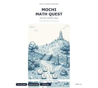 Mochi Math Quest: A Story-Based Maths and Logic Adventure with Puzzles, Missions, Mazes and Problem-Solving Challenges for Ages 7-10