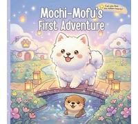 Mochi-Mofu's First Adventure: A Cozy Cloud Village Story (Cozy Cloud Village Collection)
