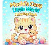 Mochi’s Cozy Little World Coloring Book: Cute and Simple Everyday Adventures For Kids Ages 4-8