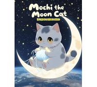 Mochi the Moon Cat: A Cozy Bedtime Story About Dreams, Stars, and Love