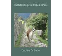 Mochilando Pela Bolívia E Peru (ebook)