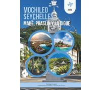 MOCHILEO SEYCHELLES 2026: MAHÉ, PRASLIN Y LA DIGUE: La guía esencial para viajar de isla en isla para viajeros económicos, aventureros en solitario y ... a bajo coste, además de un mapa detallado.