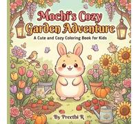 Mochi's Cozy Garden Adventure: A Cute and Cozy Coloring Book for Kids Featuring Flowers, Butterflies, Garden Friends, and Magical Bunny Adventures (Mochi's Cozy Adventures)