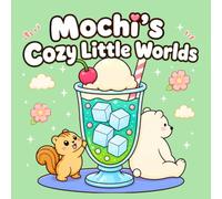 Mochi's Cozy Little Worlds: Bold & Easy Coloring Book for Adults and Teens | Cozy Kawaii Squirrel Designs Through Four Seasons | Thick Lines, Big ... Pages for Relaxation (Hidamari Cozy Coloring)