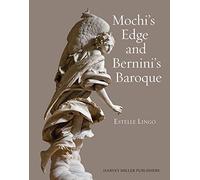 Mochi's Edge and Bernini's Baroque English; Italian: 8 (Studies in Baroque Art)