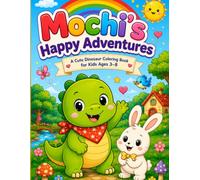 Mochi's Happy Adventures: A Cute Dinosaur Coloring Book for Kids Ages 3-8 | Fun Coloring Pages Featuring Mochi the Dino