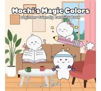 Mochi's Magic Colors: Beginner-Friendly Simple & Bold Coloring Book 30 Cute & Easy Coloring Pages with Adorable Animals, Sweet Characters, Bold Simple ... Toddlers, Preschoolers, and Young Children