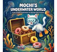Mochi's Underwater World: Cute & Easy Exploration of Strange Sea Friends: A Relaxing and Stress Relief Coloring Book for Kids and Adults (50 Fun Illustrations)