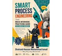 Mock Interviews Practicing Guide For Chemical Engineers: A Structured Approach to Acing Interviews in Refining, Petrochemicals, and Process Industries